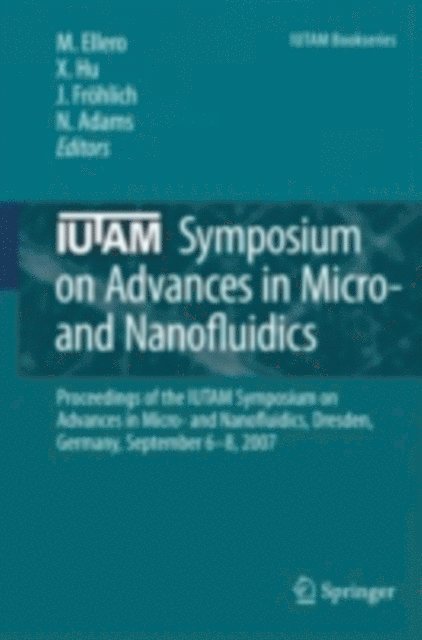 Nikolaus Adams, Jochen Frohlich, Xiangyu Hu, Marco Ellero - IUTAM Symposium on Advances in Micro- and Nanofluidics, E-bok