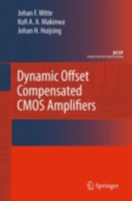 Johan Huijsing, Kofi Makinwa, Frerik Witte - Dynamic Offset Compensated CMOS Amplifiers, E-bok