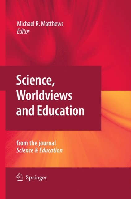 Michael Matthews - Science, Worldviews and Education, E-bok
