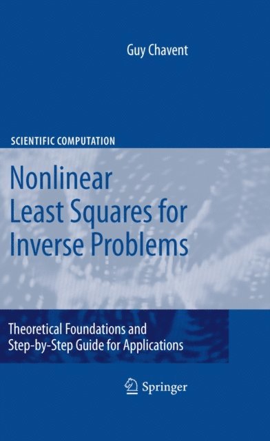 Guy Chavent - Nonlinear Least Squares for Inverse Problems, E-bok