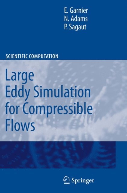 P. Sagaut, Nikolaus Adams, Eric Garnier - Large Eddy Simulation for Compressible Flows, E-bok
