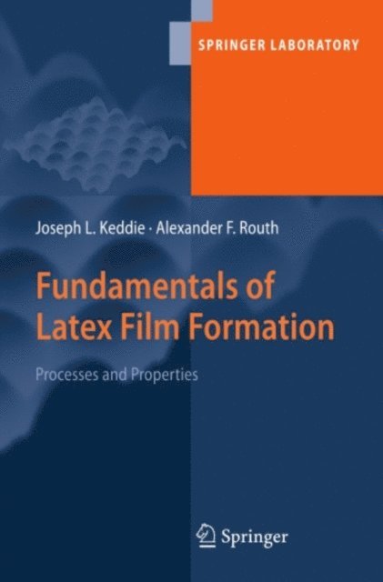 Alexander F. Routh, Joseph Keddie - Fundamentals of Latex Film Formation, E-bok