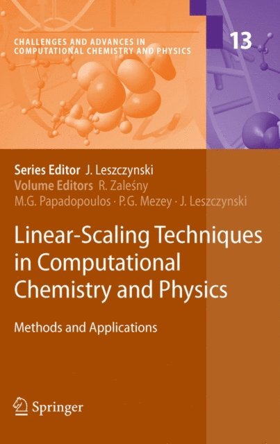 Jerzy Leszczynski, Paul G. Mezey, Manthos G. Papadopoulos, Robert Zalesny - Linear-Scaling Techniques in Computational Chemistry and Physics, E-bok