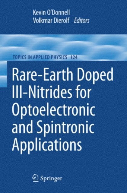 Volkmar Dierolf, Kevin Peter O'Donnell - Rare-Earth Doped III-Nitrides for Optoelectronic and Spintronic Applications, E-bok
