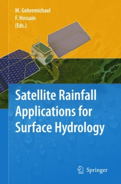 Faisal Hossain, Mekonnen Gebremichael - Satellite Rainfall Applications for Surface Hydrology, E-bok