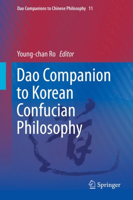 Young-chan Ro - Dao Companion to Korean Confucian Philosophy, E-bok