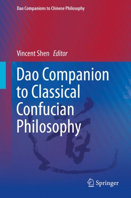 Vincent Shen - Dao Companion to Classical Confucian Philosophy, E-bok