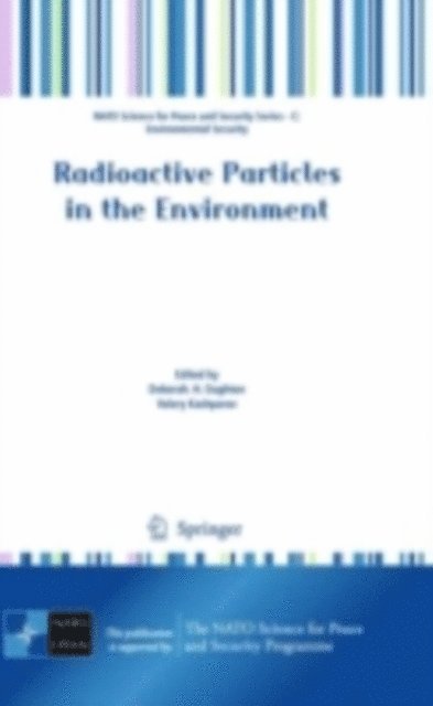 Valery Kashparov, Deborah Oughton - Radioactive Particles in the Environment, E-bok