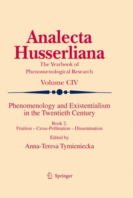 Anna-Teresa Tymieniecka - Phenomenology and Existentialism in the Twentieth Century, E-bok