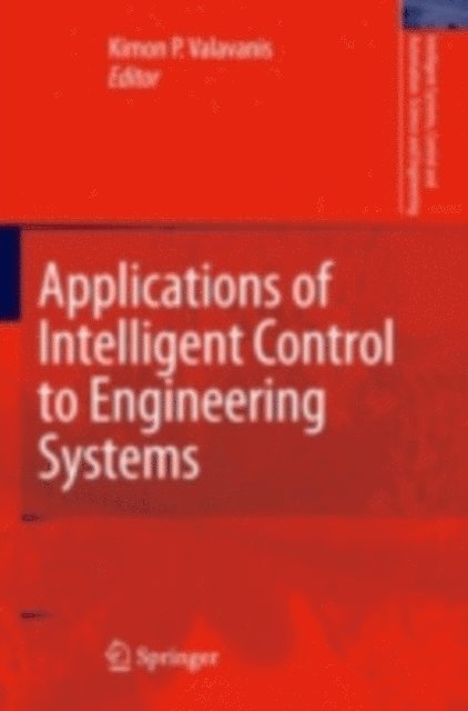 Kimon P. Valavanis - Applications of Intelligent Control to Engineering Systems, E-bok