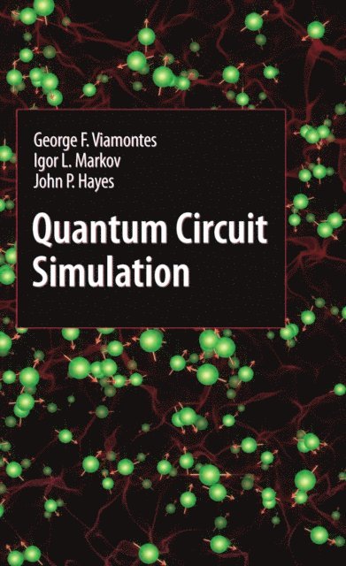 John P. Hayes, Igor L. Markov, George F. Viamontes - Quantum Circuit Simulation, E-bok