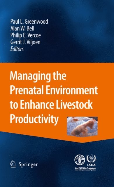 Gerrit J. Viljoen, Philip E. Vercoe, Alan W. Bell, Paul L. Greenwood - Managing the Prenatal Environment to Enhance Livestock Productivity, E-bok