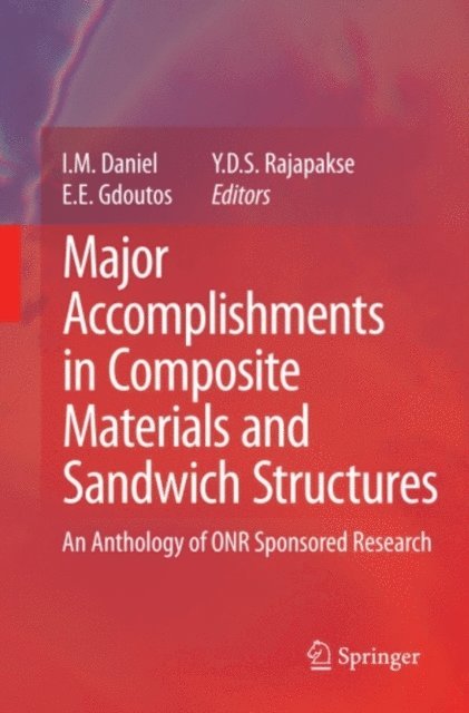 Yapa D.S. Rajapakse, E.E. Gdoutos, I. M. Daniel - Major Accomplishments in Composite Materials and Sandwich Structures, E-bok