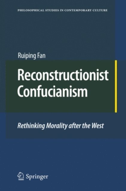 Ruiping Fan - Reconstructionist Confucianism, E-bok