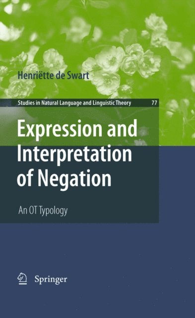 Henriette de Swart - Expression and Interpretation of Negation, E-bok