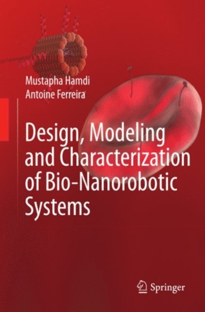 Antoine Ferreira, Mustapha Hamdi - Design, Modeling and Characterization of Bio-Nanorobotic Systems, E-bok. Tillgänglighet: Lägg i varukorg