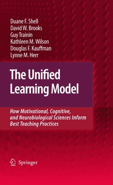 Lynne M. Herr, Douglas F. Kauffman, Kathleen M. Wilson, Guy Trainin, David W. Brooks, Duane F. Shell - Unified Learning Model, E-bok