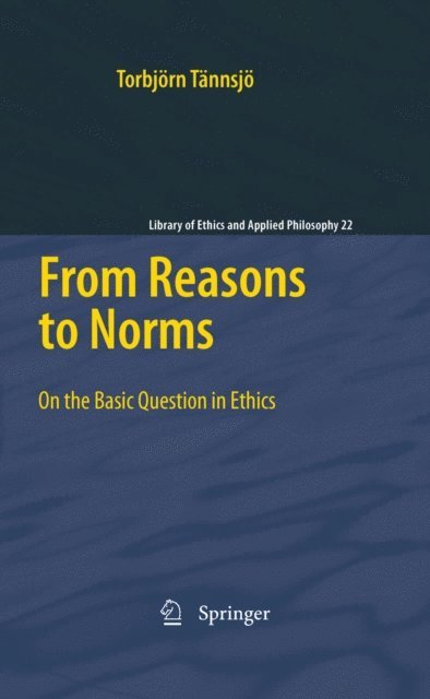 Torbjorn Tannsjo - From Reasons to Norms, E-bok
