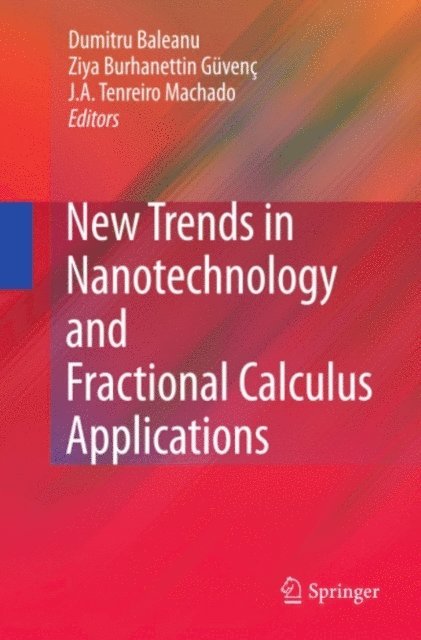 J.A. Tenreiro Machado, Ziya B. Guvenc, Dumitru Baleanu - New Trends in Nanotechnology and Fractional Calculus Applications, E-bok