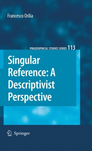 Francesco Orilia - Singular Reference: A Descriptivist Perspective, E-bok