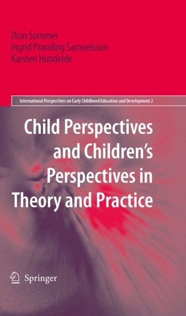 Karsten Hundeide, Ingrid Pramling Samuelsson, Dion Sommer - Child Perspectives and Children's Perspectives in Theory and Practice, E-bok