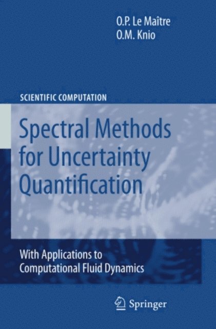 Omar M Knio, Olivier Le Maitre - Spectral Methods for Uncertainty Quantification, E-bok. Tillgänglighet: Lägg i varukorg