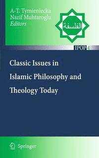 Classic Issues in Islamic Philosophy and Theology Today