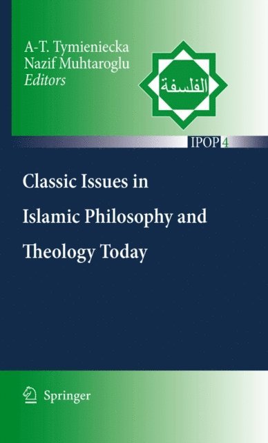 Nazif Muhtaroglu, Anna-Teresa Tymieniecka - Classic Issues in Islamic Philosophy and Theology Today, E-bok