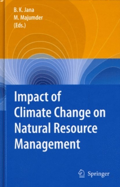 Mrinmoy Majumder, Bipal Kr. Jana - Impact of Climate Change on Natural Resource Management, E-bok