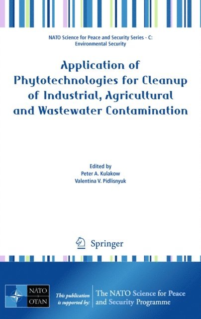 Valentina V. Pidlisnyuk, Peter A. Kulakow - Application of Phytotechnologies for Cleanup of Industrial, Agricultural and Wastewater Contamination, E-bok