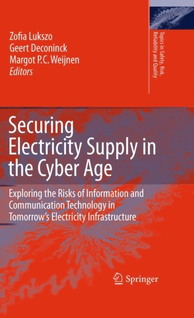 Margot P. C. Weijnen, Geert Deconinck, Zofia Lukszo - Securing Electricity Supply in the Cyber Age, E-bok