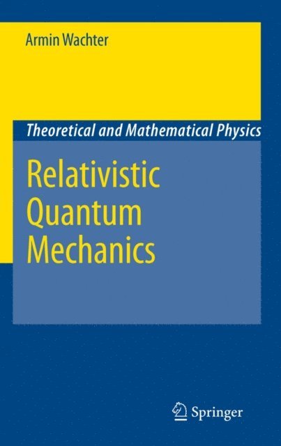 Armin Wachter - Relativistic Quantum Mechanics, E-bok