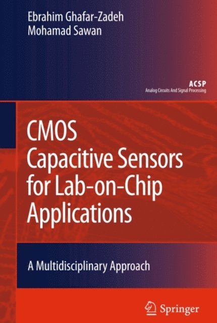 Mohamad Sawan, Ebrahim Ghafar-Zadeh - CMOS Capacitive Sensors for Lab-on-Chip Applications, E-bok