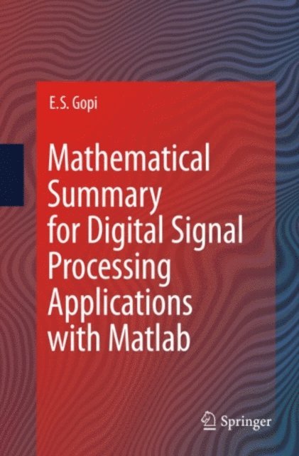 E. S. Gopi - Mathematical Summary for Digital Signal Processing Applications with Matlab, E-bok
