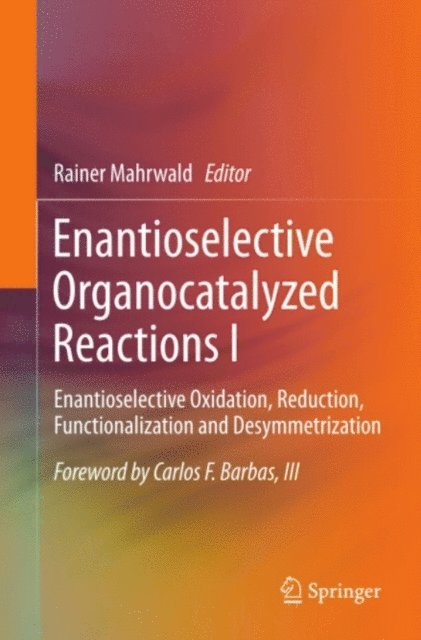 Rainer Mahrwald - Enantioselective Organocatalyzed Reactions I, E-bok