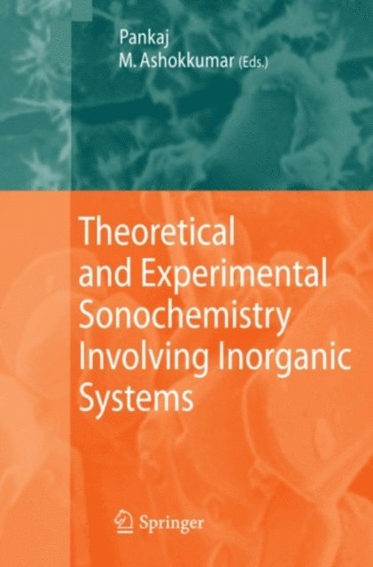 Muthupandian Ashokkumar, Pankaj - Theoretical and Experimental Sonochemistry Involving Inorganic Systems, E-bok