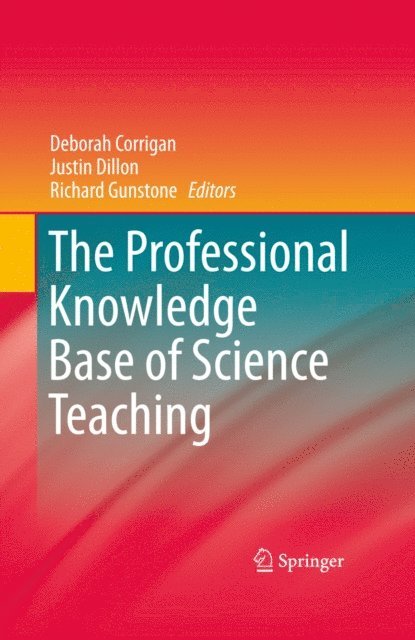 Richard Gunstone, Justin Dillon, Deborah Corrigan - Professional Knowledge Base of Science Teaching, E-bok