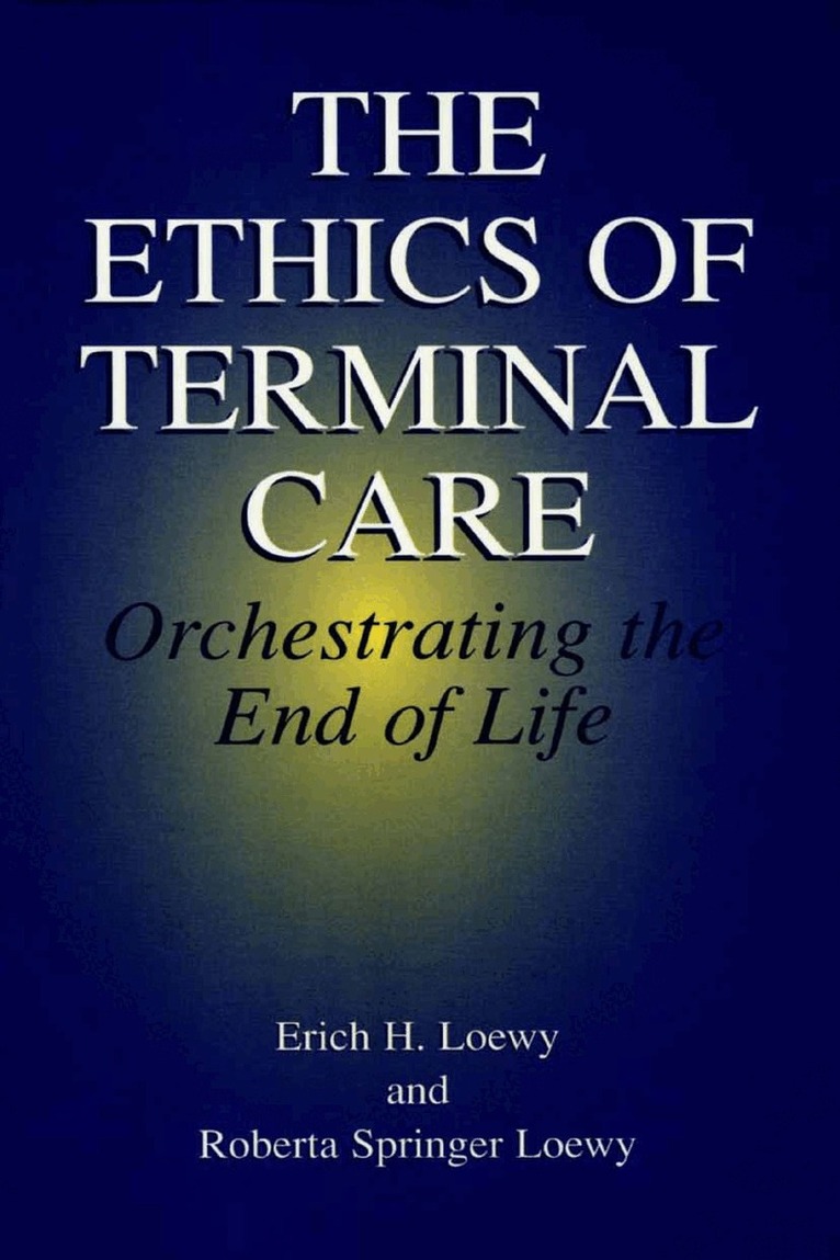 Erich E.H. Loewy - Ethics of Terminal Care, Häftad. Tillgänglighet: Lägg i varukorg