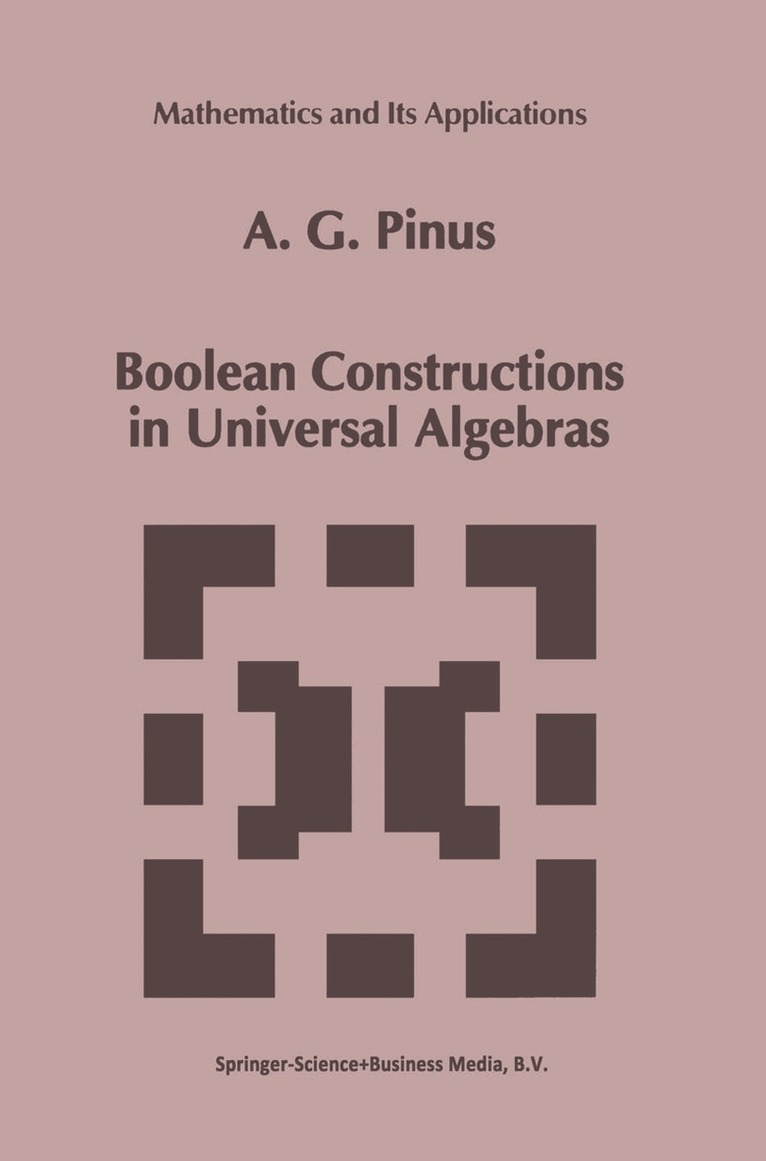 A.G. Pinus - Boolean Constructions in Universal Algebras, Häftad. Tillgänglighet: Lägg i varukorg