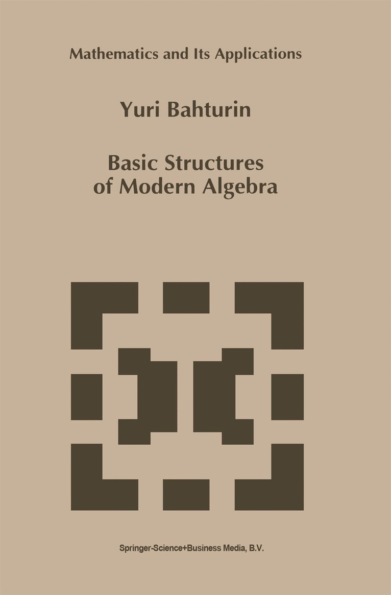 Y. Bahturin - Basic Structures of Modern Algebra, Häftad. Tillgänglighet: Lägg i varukorg