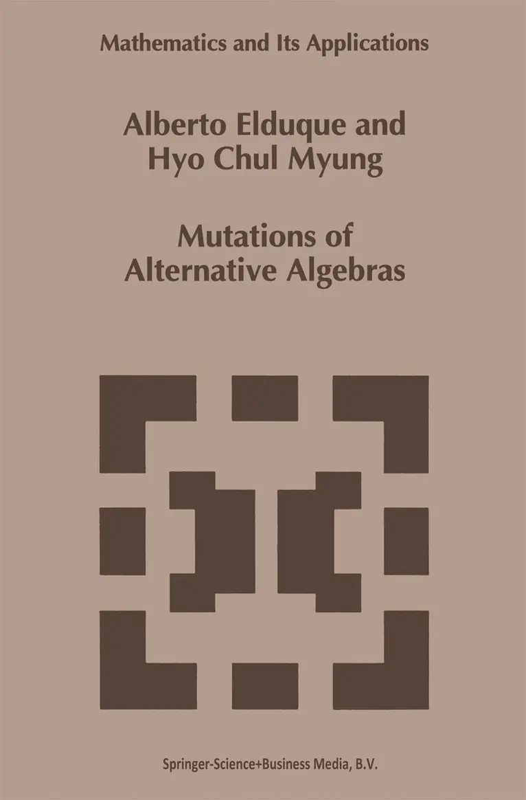 Alberto Elduque, Hyo Chyl Myung - Mutations of Alternative Algebras, Häftad. Tillgänglighet: Lägg i varukorg