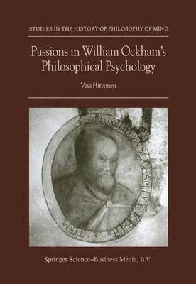 Passions in William Ockham's Philosophical Psychology av Vesa Hirvonen