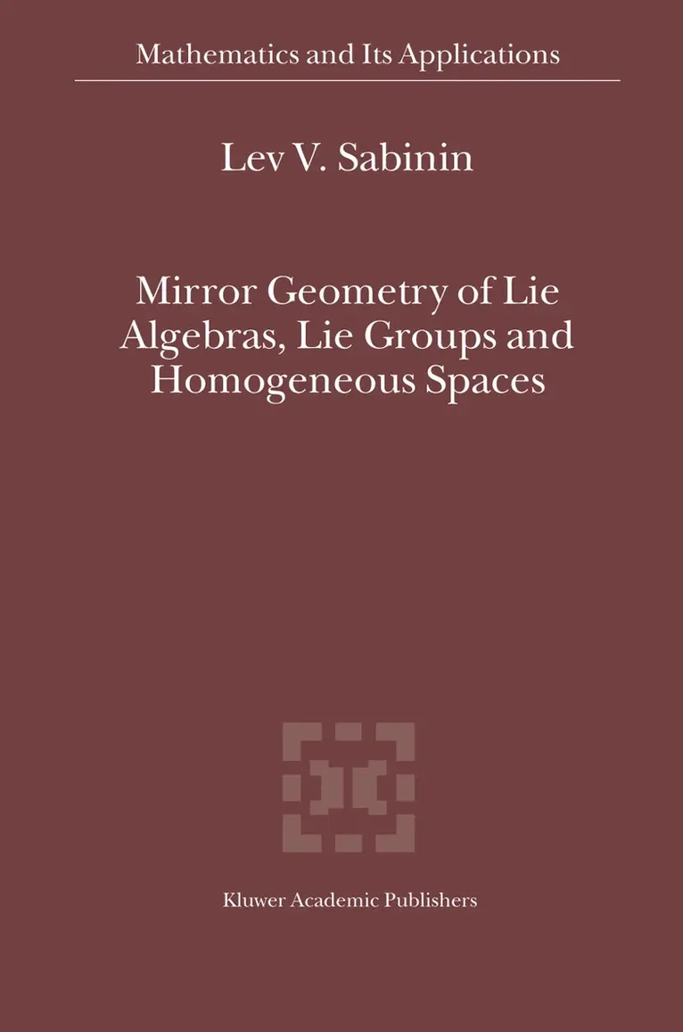 Lev V. Sabinin - Mirror Geometry of Lie Algebras, Lie Groups and Homogeneous Spaces, Häftad. Tillgänglighet: Lägg i varukorg