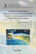 The New Astronomy: Opening the Electromagnetic Window and Expanding our View of Planet Earth