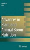 Advances in Plant and Animal Boron Nutrition