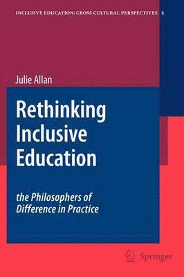 Rethinking Inclusive Education: The Philosophers of Difference in Practice av Julie Allan