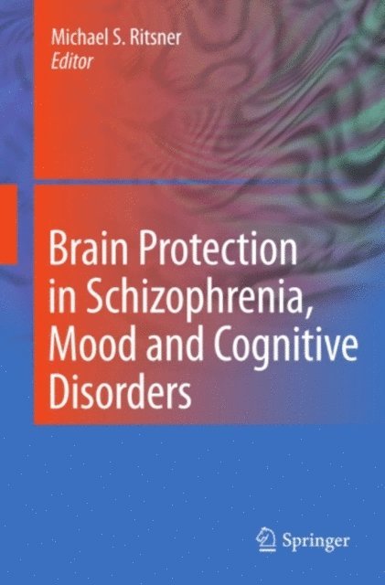 Michael S. Ritsner - Brain Protection in Schizophrenia, Mood and Cognitive Disorders, E-bok. Tillgänglighet: Lägg i varukorg