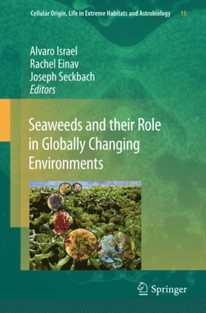 Joseph Seckbach, Rachel Einav, Alvaro Israel - Seaweeds and their Role in Globally Changing Environments, E-bok