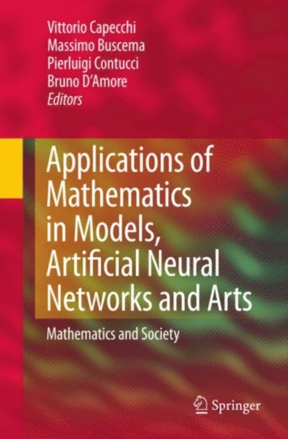 Bruno D'Amore, Pierluigi Contucci, Massimo Buscema, Vittorio Capecchi - Applications of Mathematics in Models, Artificial Neural Networks and Arts, E-bok