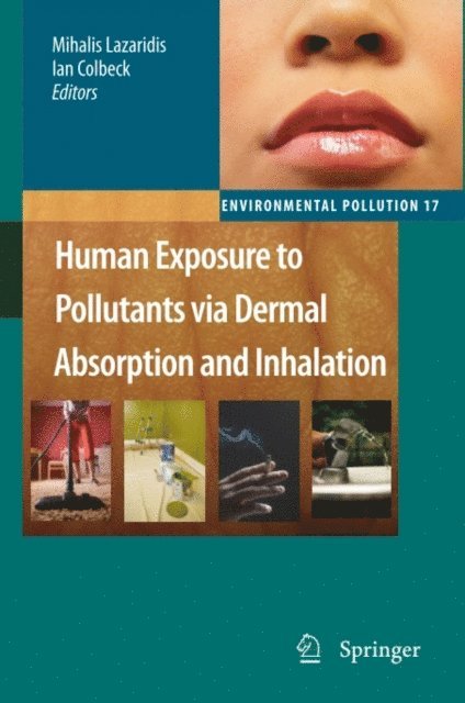 Ian Colbeck, Mihalis Lazaridis - Human Exposure to Pollutants via Dermal Absorption and Inhalation, E-bok